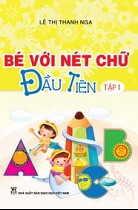 Bé với nét chữ đầu tiên (tập 1)