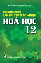 Phương pháp làm bài tập trắc nghiệm Hoá học 12