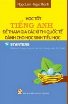 Học tốt tiếng Anh để tham gia các kì thi quốc tế dành cho học sinh tiểu học Starters  (Sách sử dụng cùng với cây bút thông minh của E-Z talk)