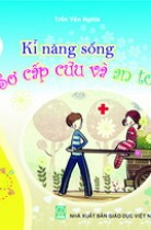 Kĩ năng sống - Sơ cấp cứu an toàn